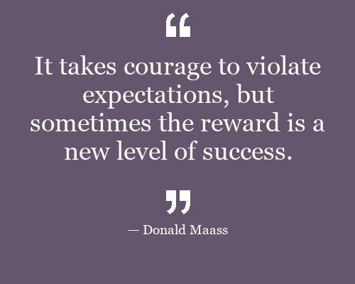 It takes courage to violate expectations, but sometimes the reward is a ...