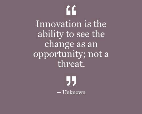 Innovation-is-the-ability-to-see-the-change-as-an-opportunity-not-a ...